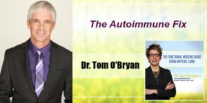 The Autoimmune Fix with Dr. Tom O'Bryan - The Functional Medicine Radio ...