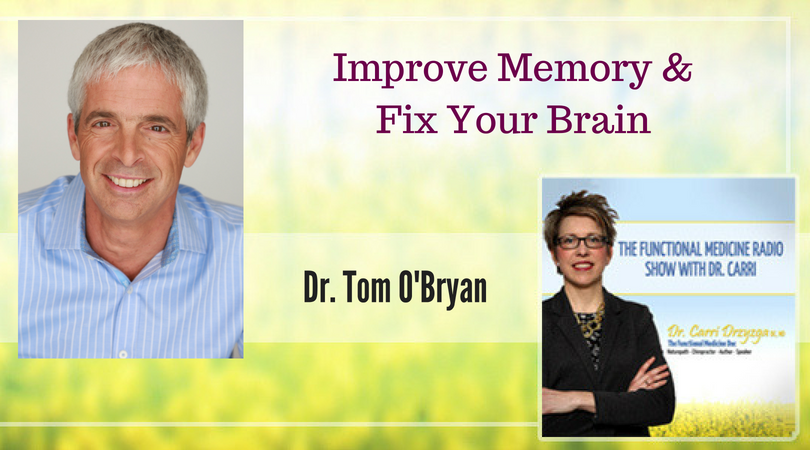 Improve Memory &amp; Fix Your Brain with Dr. Tom O'Bryan - The Functional ...